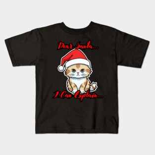 Dear Santa I Can Explain Kids T-Shirt